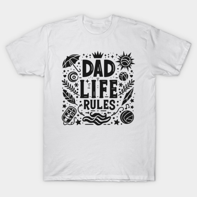 Dad Life Rules T-Shirt by Frank Ring