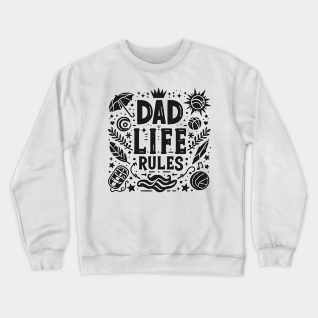 Dad Life Rules Crewneck Sweatshirt by Frank Ring
