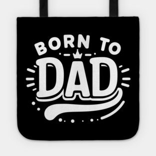 Born to Dad Tote