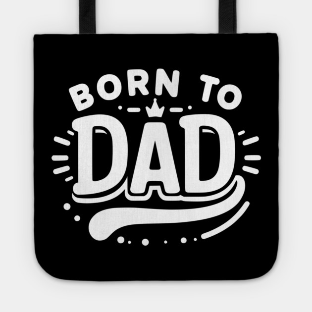 Born to Dad Tote by Frank Ring