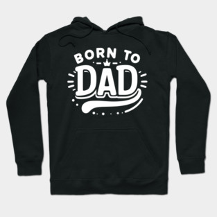 Born to Dad Hoodie
