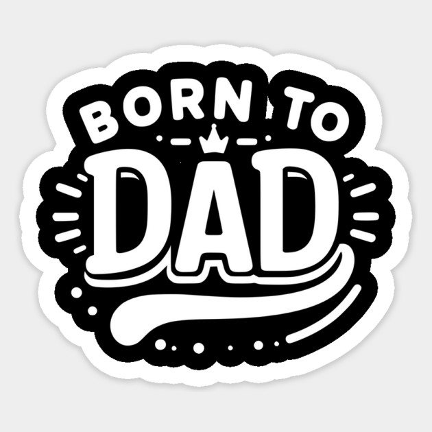 Born to Dad Sticker by Frank Ring