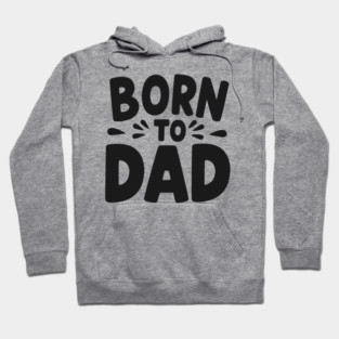 Born to Dad Hoodie