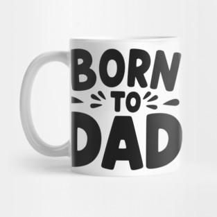 Born to Dad Mug