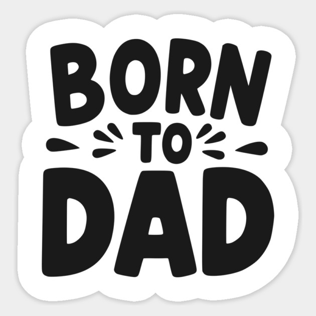Born to Dad Sticker by Frank Ring