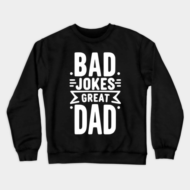 Bad Jokes Great Dad Crewneck Sweatshirt by Frank Ring