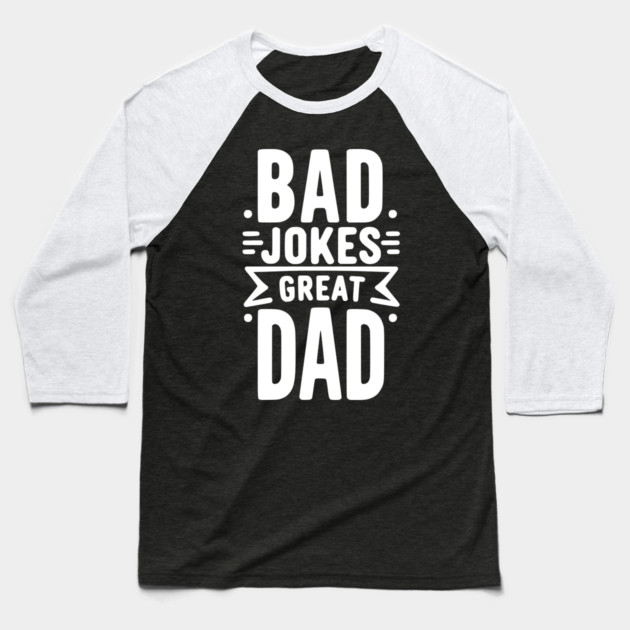 Bad Jokes Great Dad Baseball T-Shirt by Frank Ring