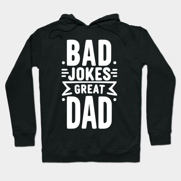 Bad Jokes Great Dad Hoodie by Frank Ring