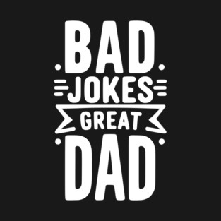 Bad Jokes Great Dad T-Shirt