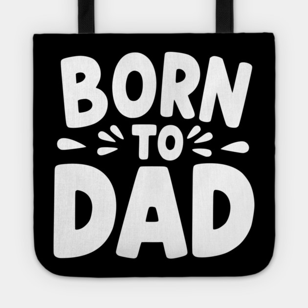 Born to Dad Tote by Frank Ring