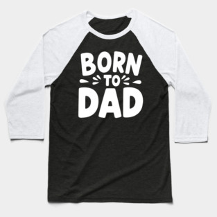 Born to Dad Baseball T-Shirt