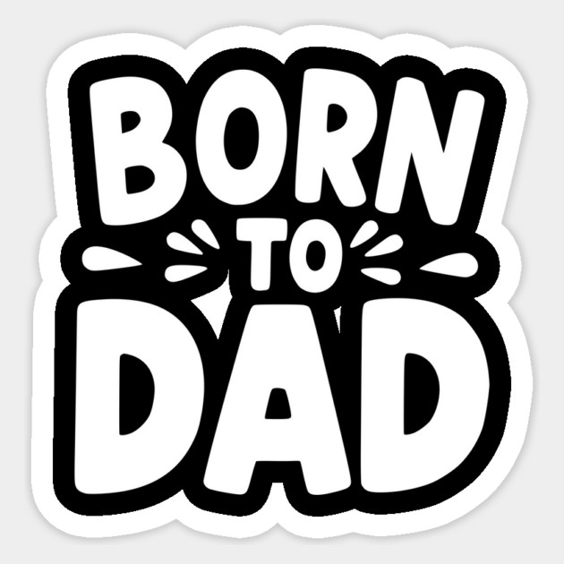 Born to Dad Sticker by Frank Ring