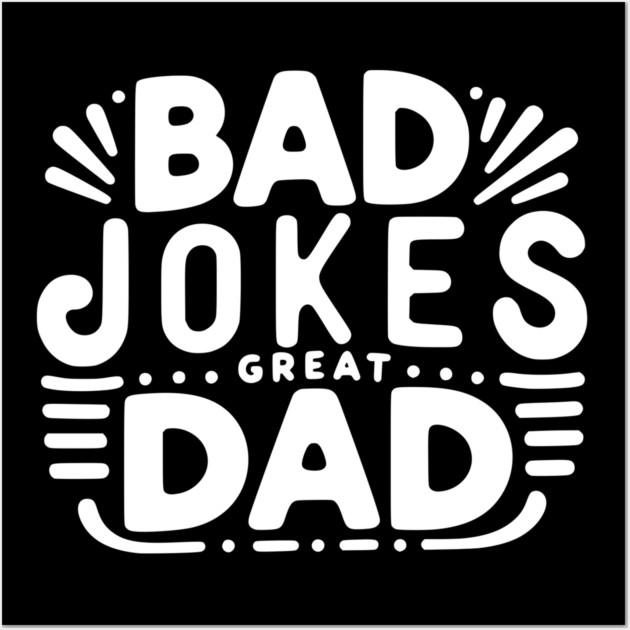 Bad Jokes Great Dad Wall Art by Frank Ring