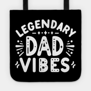 Legendary Dad Vibes Tote