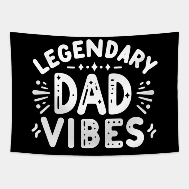 Legendary Dad Vibes Tapestry by Frank Ring
