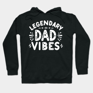 Legendary Dad Vibes Hoodie