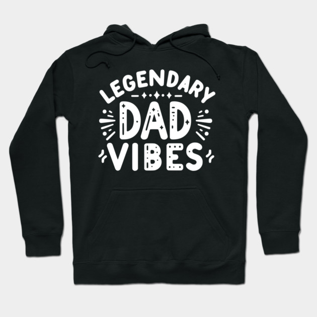 Legendary Dad Vibes Hoodie by Frank Ring