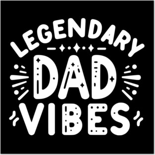 Legendary Dad Vibes Posters and Art
