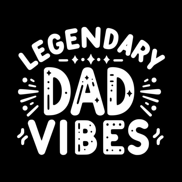 Legendary Dad Vibes by Frank Ring