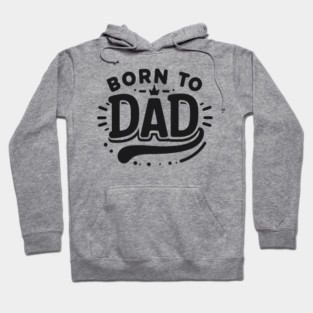 Born to Dad Hoodie