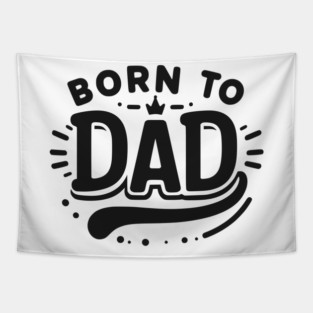 Born to Dad Tapestry