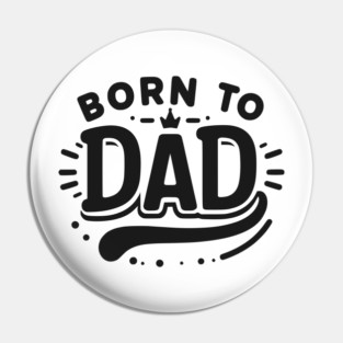 Born to Dad Pin