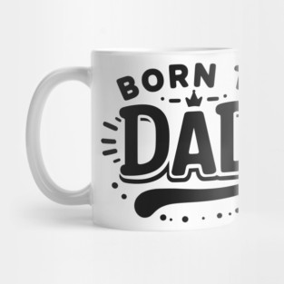 Born to Dad Mug