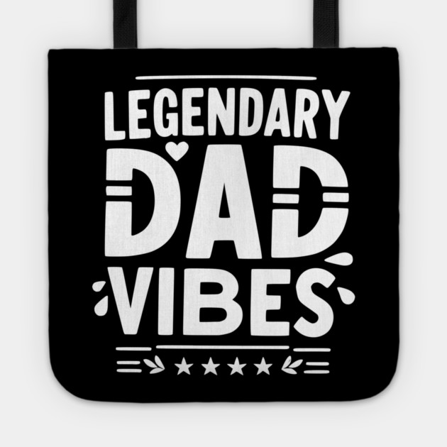 Legendary Dad Vibes Tote by Frank Ring