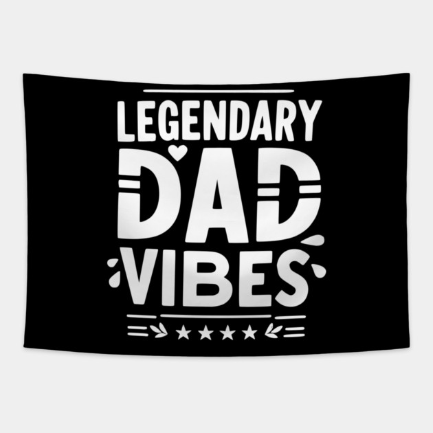 Legendary Dad Vibes Tapestry by Frank Ring
