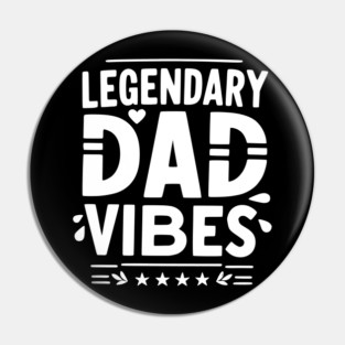 Legendary Dad Vibes Pin