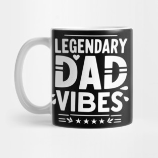 Legendary Dad Vibes Mug