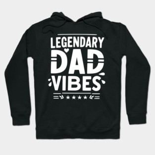 Legendary Dad Vibes Hoodie