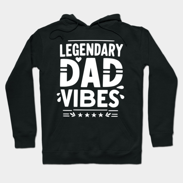 Legendary Dad Vibes Hoodie by Frank Ring