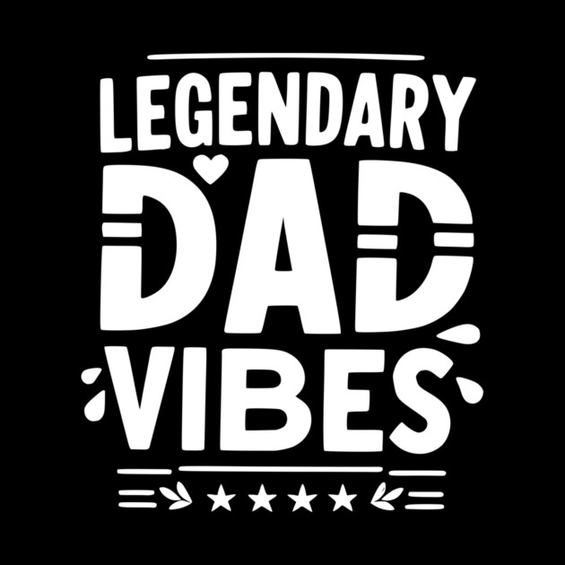 Legendary Dad Vibes by Frank Ring