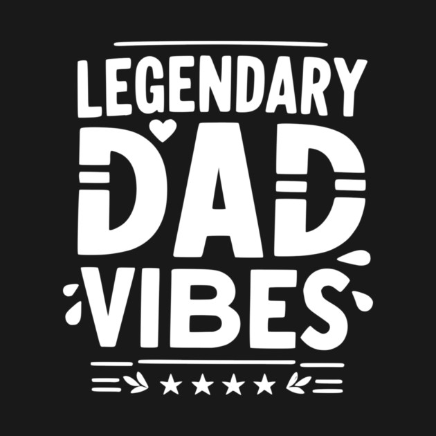 Legendary Dad Vibes by Frank Ring
