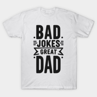 Bad Jokes Great Dad T-Shirt