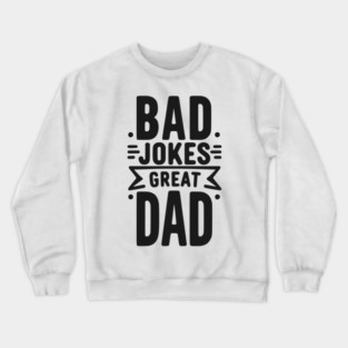 Bad Jokes Great Dad Crewneck Sweatshirt