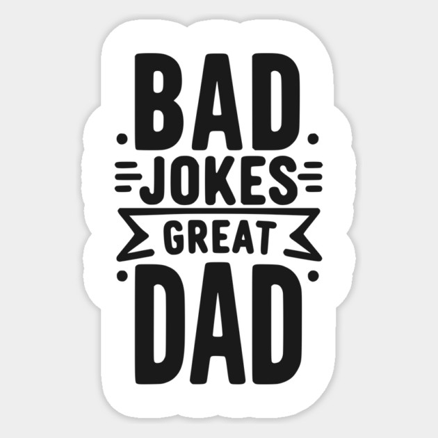 Bad Jokes Great Dad Sticker by Frank Ring