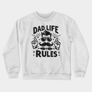 Dad Life Rules Crewneck Sweatshirt