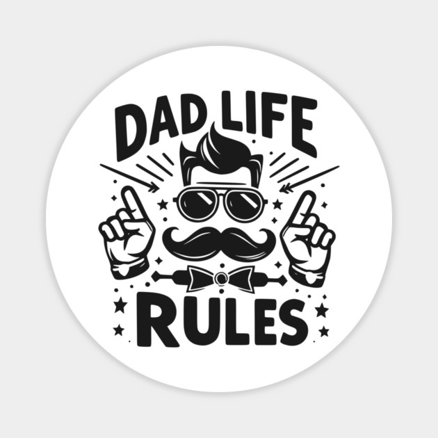 Dad Life Rules Magnet by Frank Ring