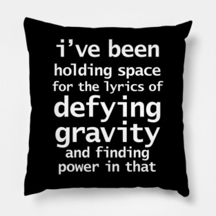 Funny Quotes About Holding Space and Gravity Pillow