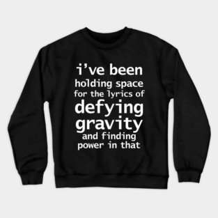 Funny Quotes About Holding Space and Gravity Crewneck Sweatshirt