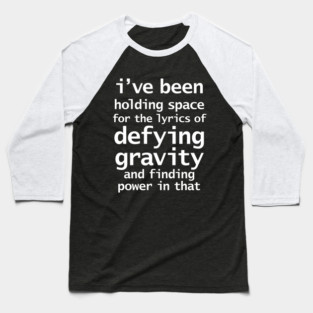 Funny Quotes About Holding Space and Gravity Baseball T-Shirt