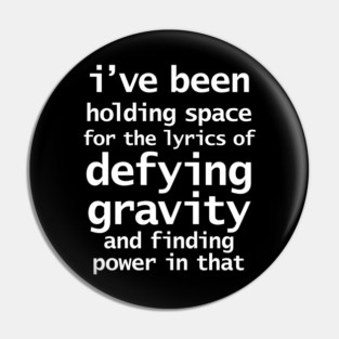 Funny Quotes About Holding Space and Gravity Pin