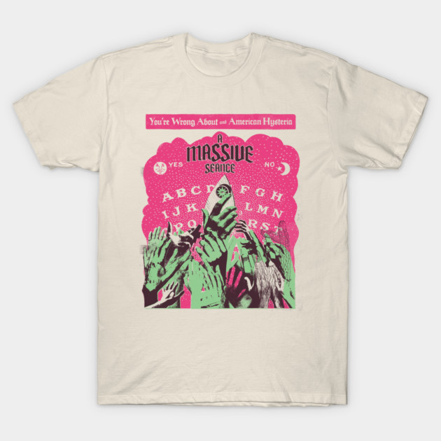 A Massive Seance T-Shirt by Youre Wrong About