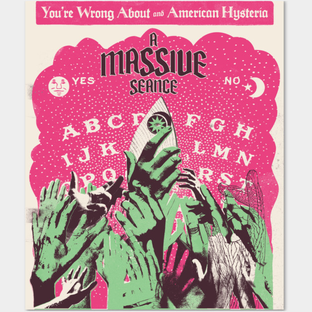 A Massive Seance Wall Art by Youre Wrong About