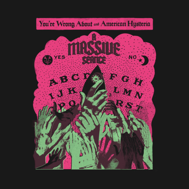 A Massive Seance by Youre Wrong About