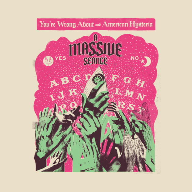 A Massive Seance by Youre Wrong About