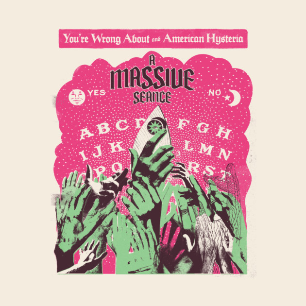 A Massive Seance by Youre Wrong About