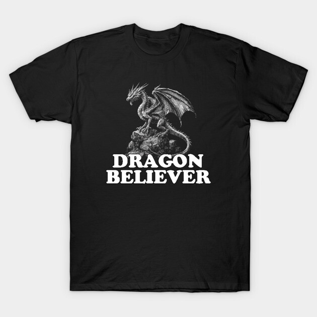 Dragon Believer Funny Joe Rogan Meme T-Shirt by AltrusianGrace
